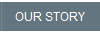 OUR STORY